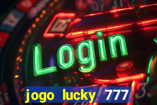 jogo lucky 777 paga mesmo